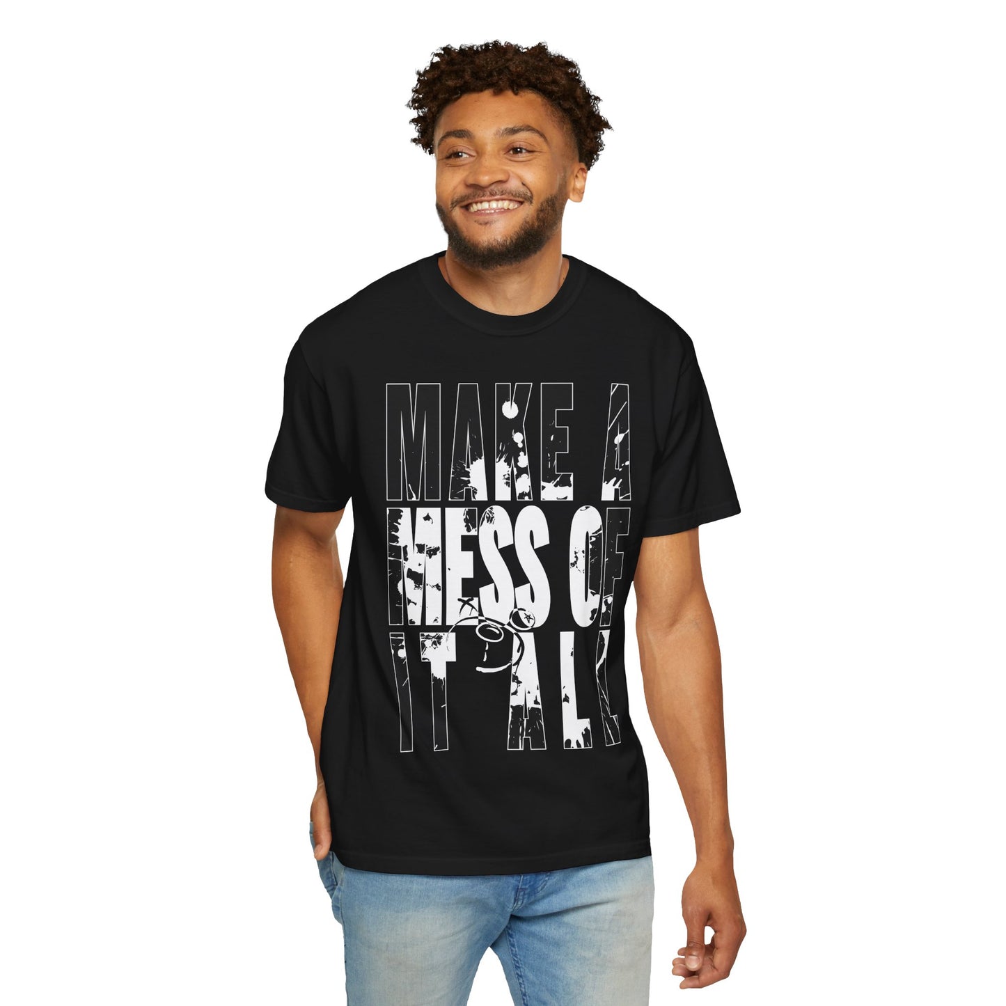 Make A Mess Tee