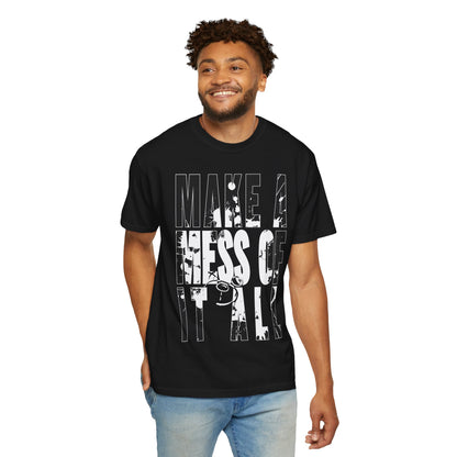 Make A Mess Tee