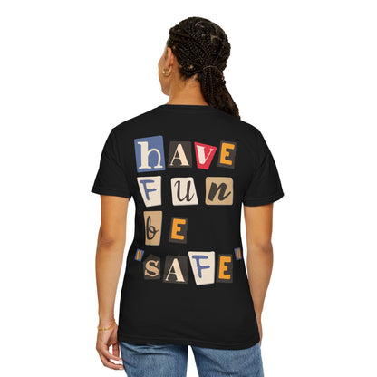 Have Fun Be "Safe" Tee