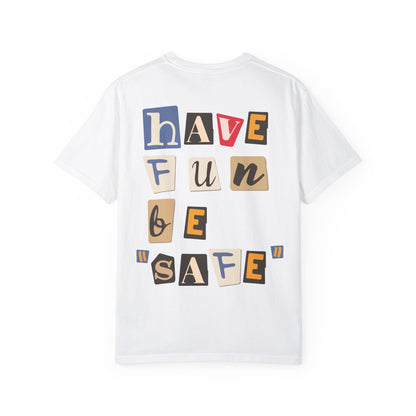 Have Fun Be "Safe" Tee